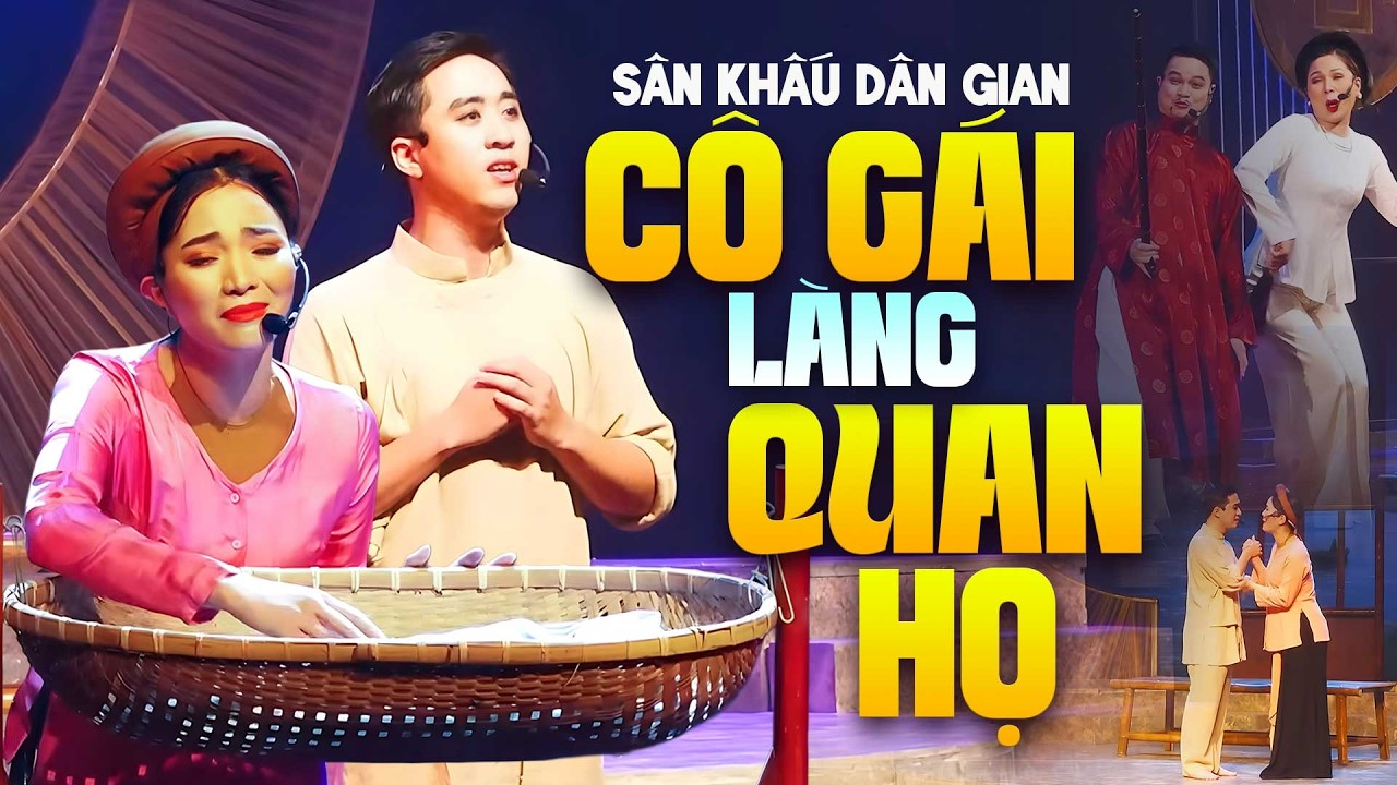 Cô Gái Làng Quan Họ - Kiệt Tác Sân Khấu Dân Gian Khiến Hàng Triệu Khán Giả Rơi Lệ