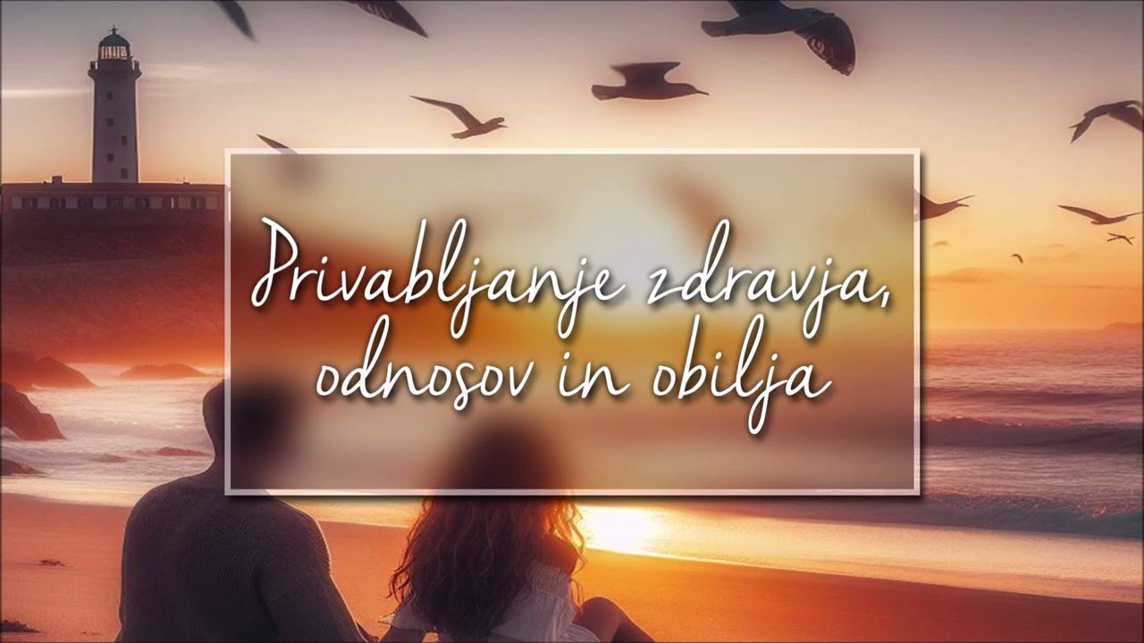 VODENA MEDITACIJA za privabljanje zdravja, čudovitih odnosov ter obilja v naša življenja