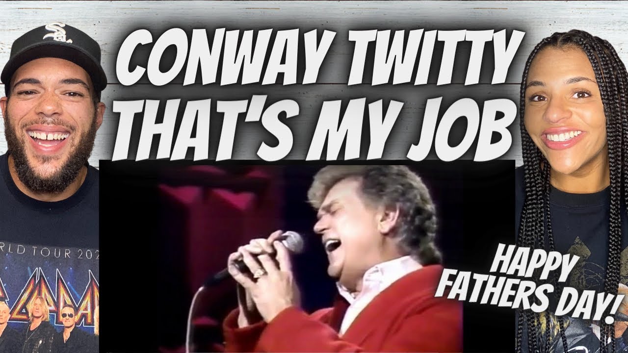 HAPPY FATHERS DAY!| FIRST TIME HEARING Conway Twitty  -  That's My Job REACTION