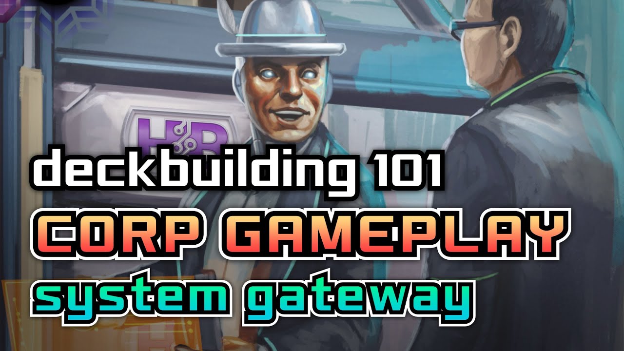 Deckbuilding 101 - Corp Gameplay - System Gateway - Android: Netrunner