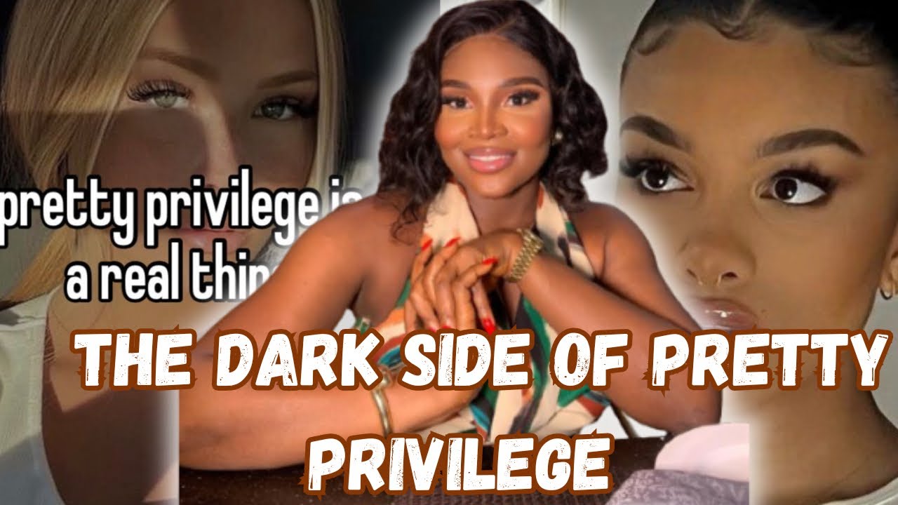 Pretty Privilege: The Dark Side of Being Beautiful