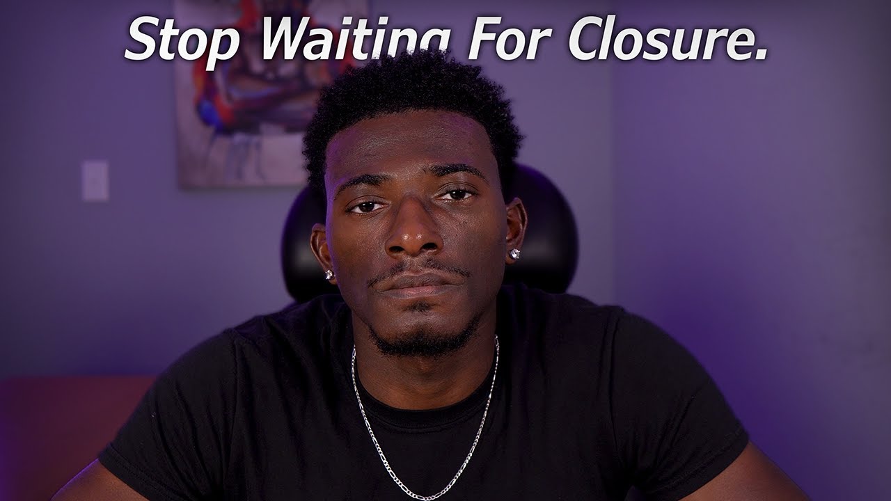 You Don't Need Closure, You Need Acceptance.