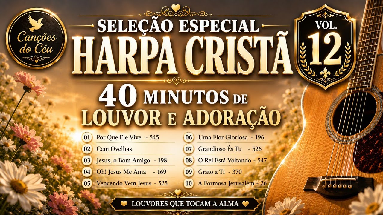 40 Minutos de Louvor e Adoração a Deus | Hinos da Harpa Cristã