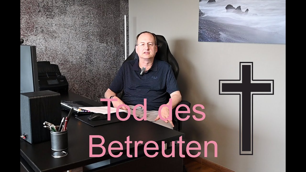 Tod des Betreuten - Was ist zu tun?