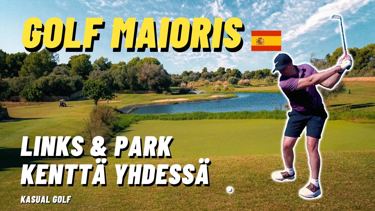 GOLF MAIORIS MALLORCA! LINKS JA PARK KENTTÄ YHDESSÄ!? - Kasual Golf