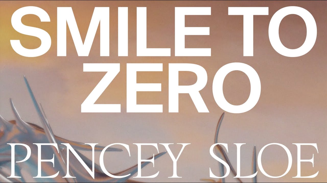 Pencey Sloe - Smile to Zero [Official Music Video]