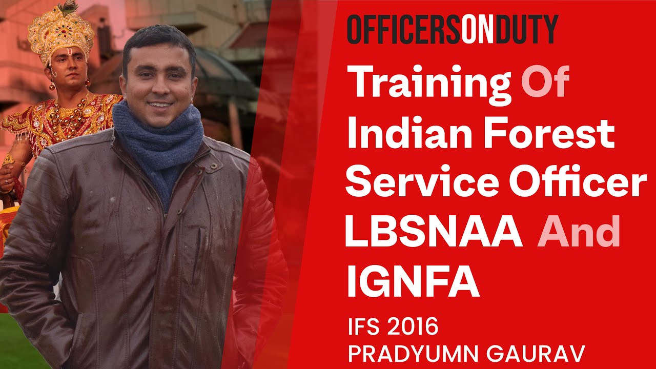 Officers on Duty E18 - LBSNAA & IGNFA Training | Indian Forest Service Officer | IFS Pradyumn Gaurav