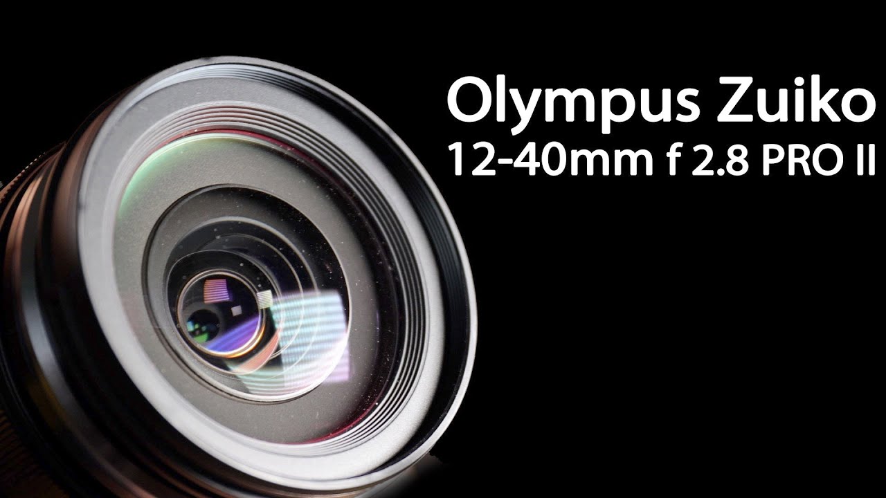 Olympus Zuiko 12-40mm f 2.8 PRO II full test