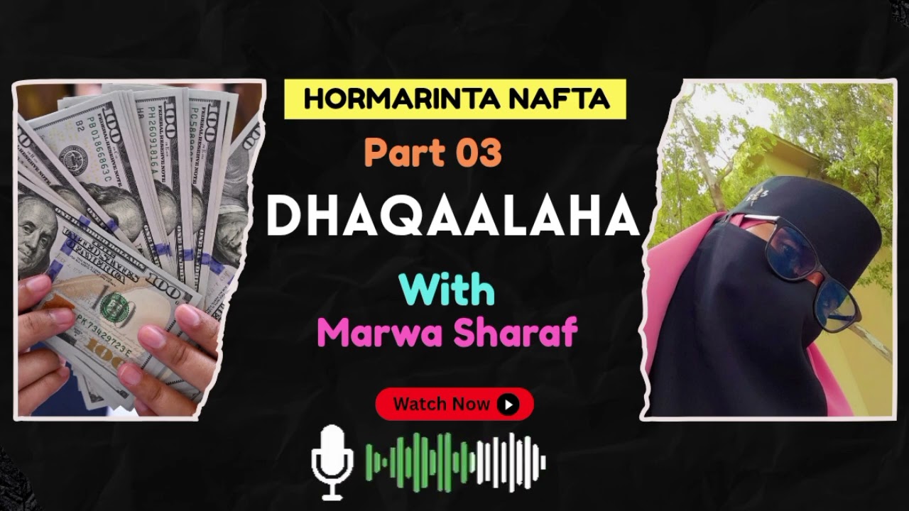 #Hormarinta Nafta #dhaqalaha @Marwa Sharaf 