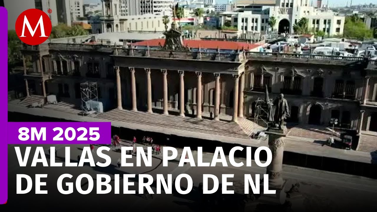 Blindan el Palacio de Gobierno de Nuevo León por protestas del 8M