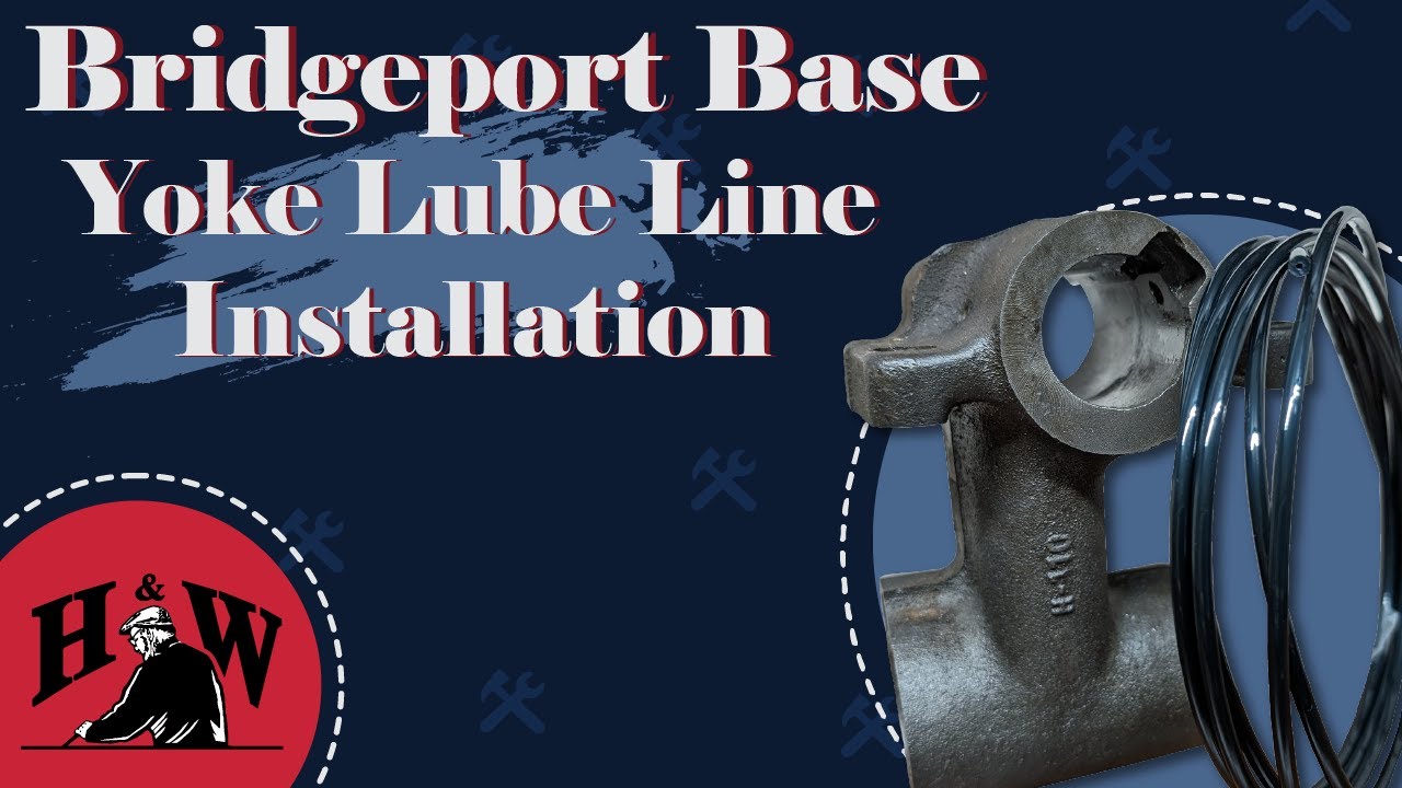Bridgeport Yoke Lube Line Installation