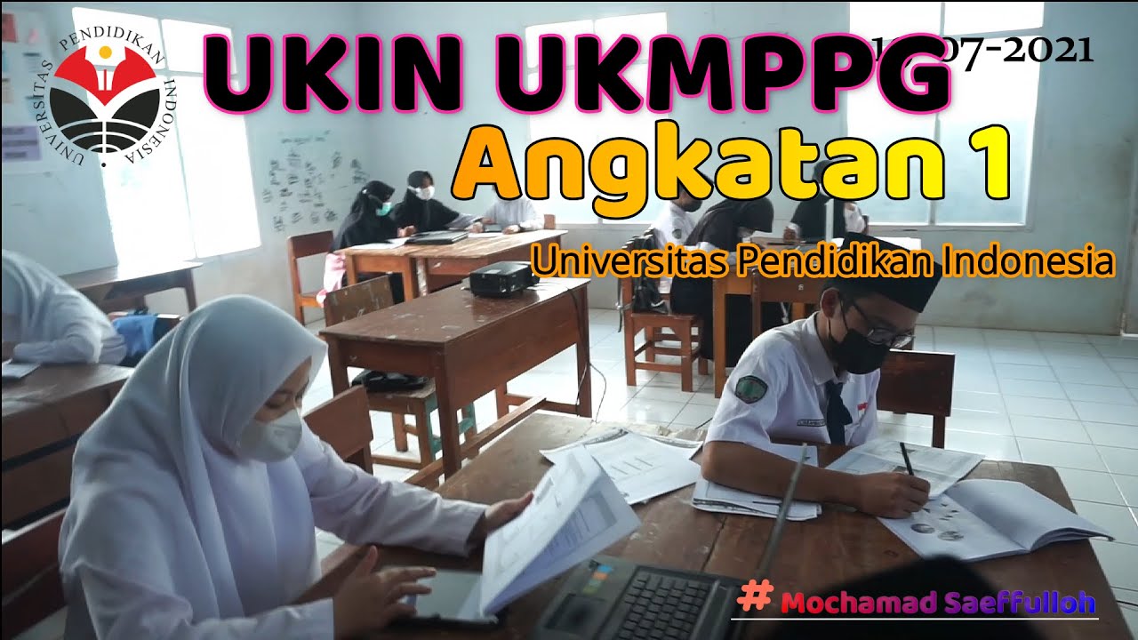 Ujian Kinerja (UKIN) UKMPPG Angkatan 1 - Universitas Pendidikan Indonesia 2021 - Mochamad Saeffulloh