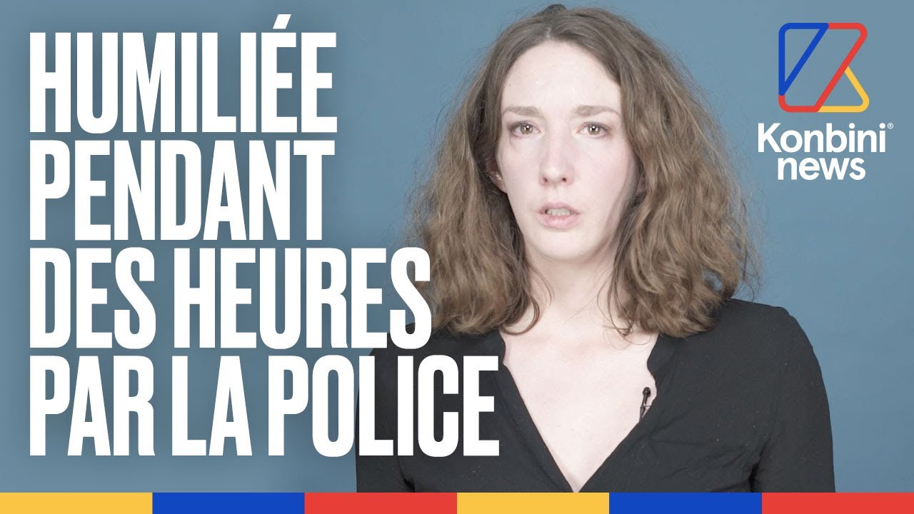 Elle porte plainte pour agression... et finit en garde &agrave; vue | T&eacute;moignage | Konbini
