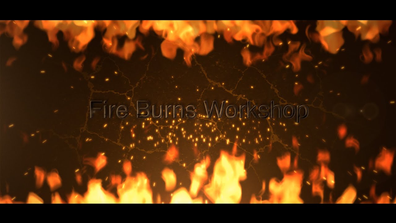 FIRE BURN WORKSHOP | COMPILATION