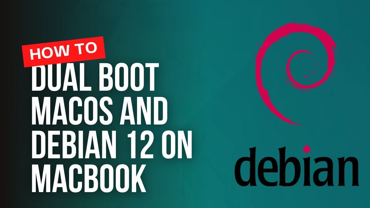 How to Dual Boot macOS and Debian 12 on Macbook