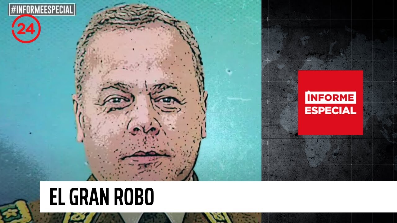 Informe Especial: El Gran Robo | 24 Horas TVN Chile