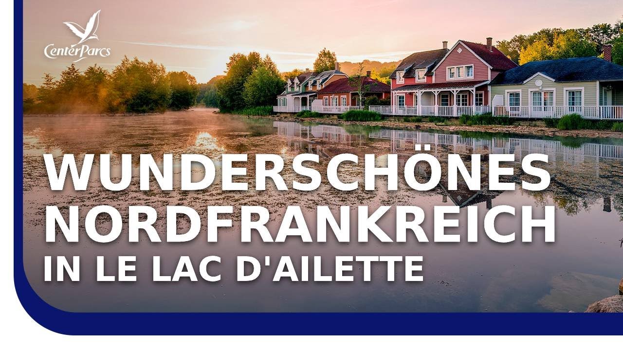 Entdecken Sie Le Lac d'Ailette im Familienurlaub – Ferienpark Nordfrankreich | Center Parcs