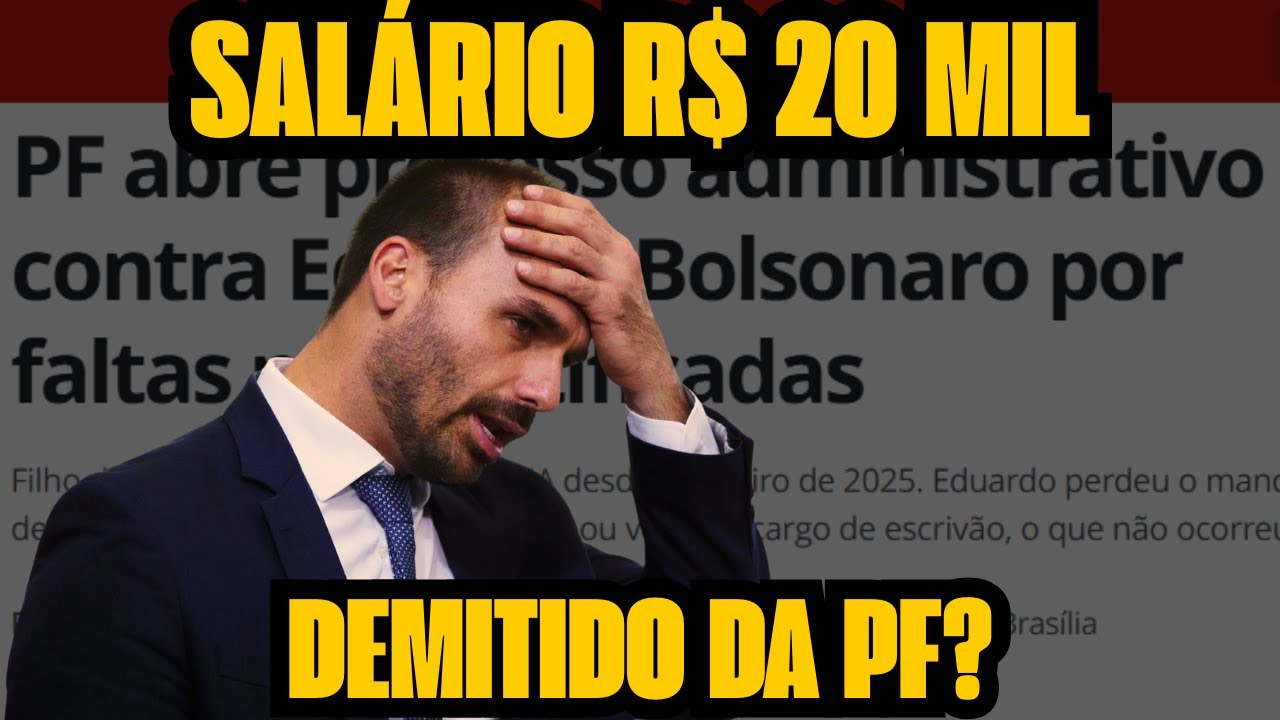 SALÁRIO DE R$ 20 MIL? Eduardo Bolsonaro pode ser DEMITIDO da PF por 