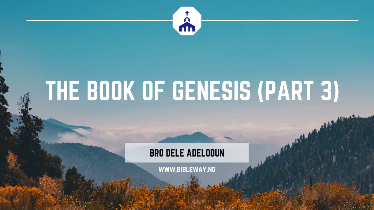 Bro Dele Adelodun: The Book of Genesis (Part 3)
