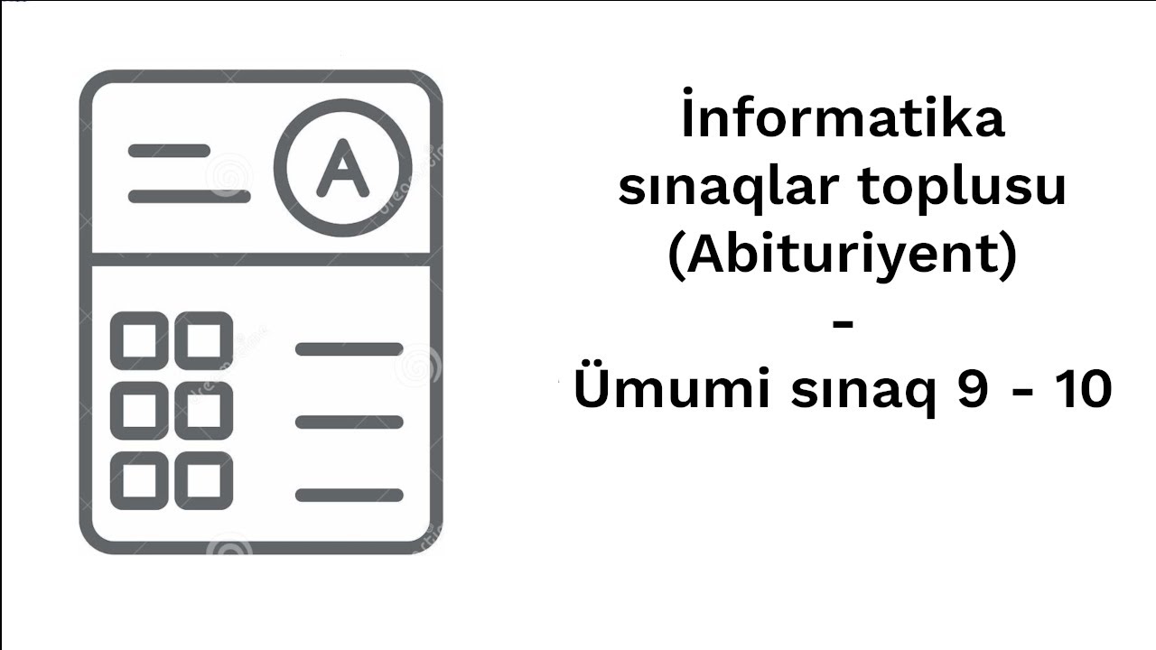 İnformatika sınaqlar toplusu(Abituriyent) - Ümumi sınaq 9 - 10