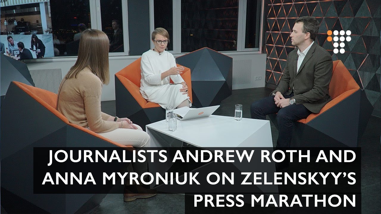 Journalists Andrew Roth and Anna Myroniuk on Zelenskyy&rsquo;s Press Marathon