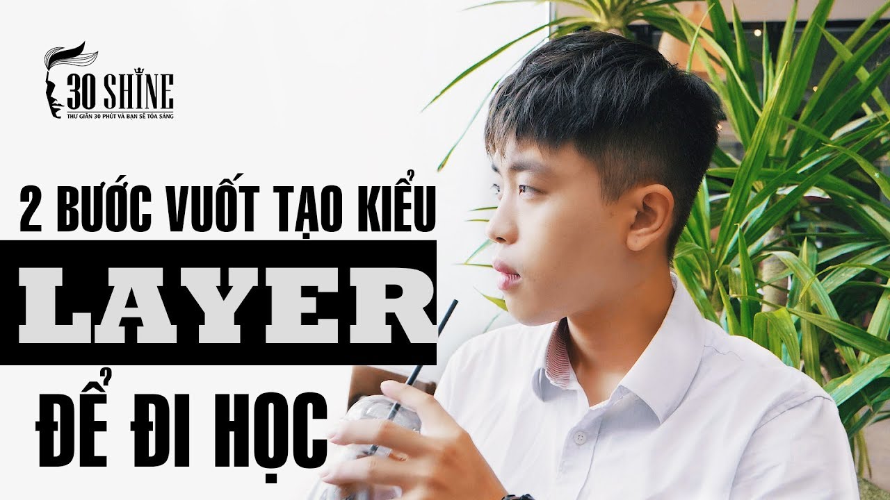 2 Bước Vuốt Tạo Kiểu Layer Trước Khi Đi Học #BackToSchool | 30Shine Bí Quyết Đẹp Trai 71