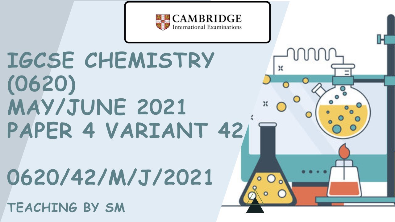 IGCSE CHEMISTRY 0620 PAPER 4 | MAY/JUNE 2021 | Variant 42 | 0620/42/M/J/2021 | SOLVED