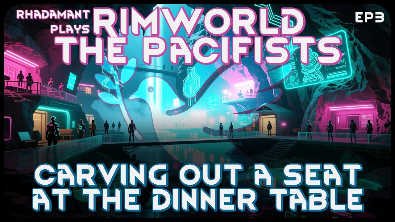 Carving Out a Seat At The Dinner Table in RimWorld The Pacifists // EP3
