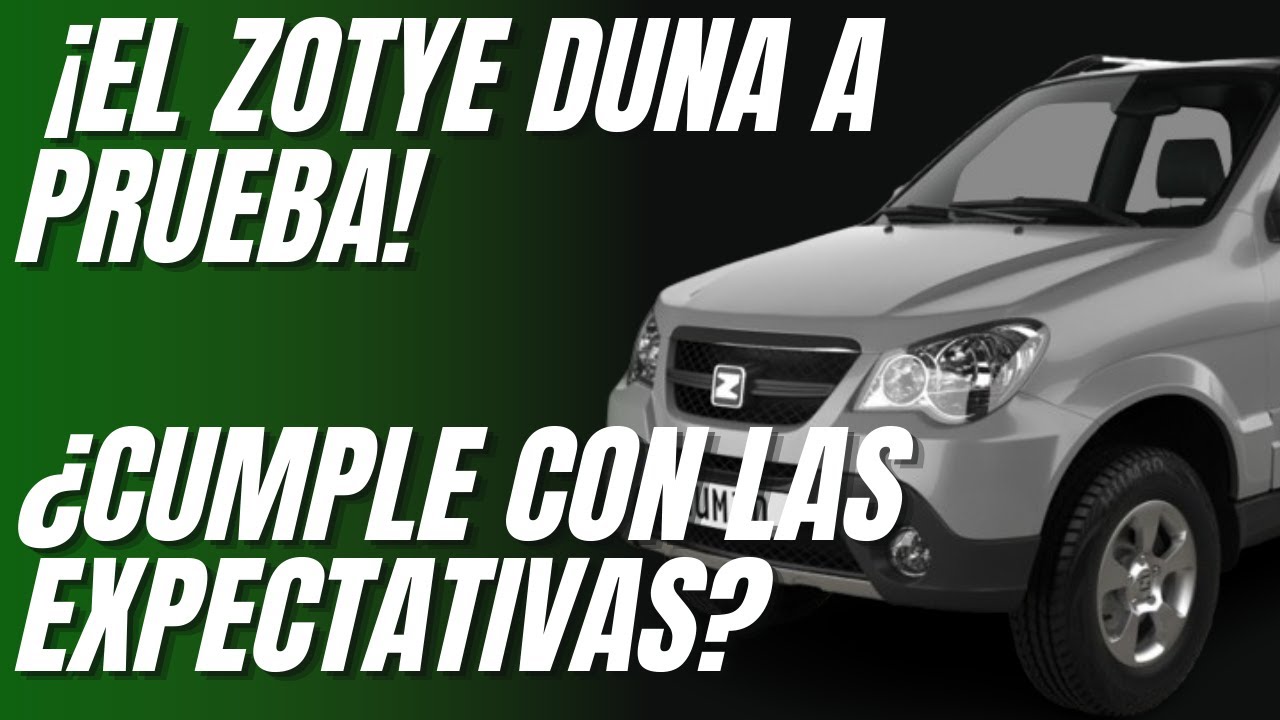 Poniendo a prueba el Zotye Duna ¿Sorpresa o decepción? // Review completo del Zotye Duna