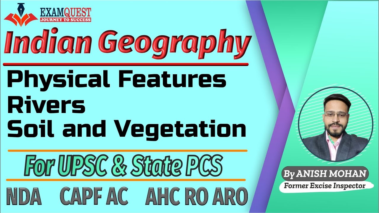 Indian Geography - Physical features, Rivers & Soil | UPSC, STATE PCS, CAPF AC, AHC RO ARO, NDA