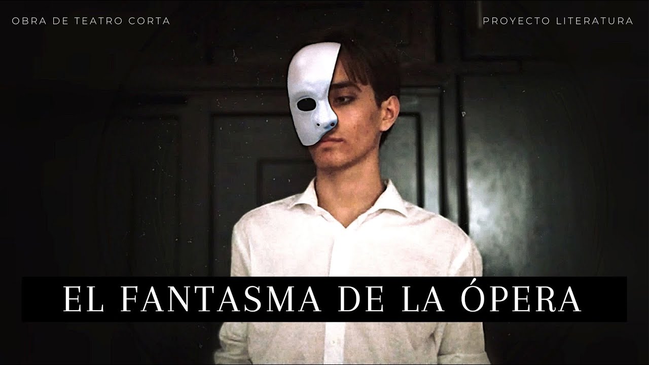 EL FANTASMA DE LA ÓPERA, obra de teatro corta
