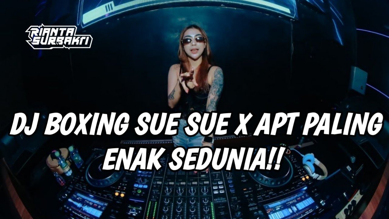 DJ BOXING SUE SUE X APT PALING ENAK SEDUNIA !! DJ JUNGLE DUTCH BOXING MEDAN TERBARU 2024