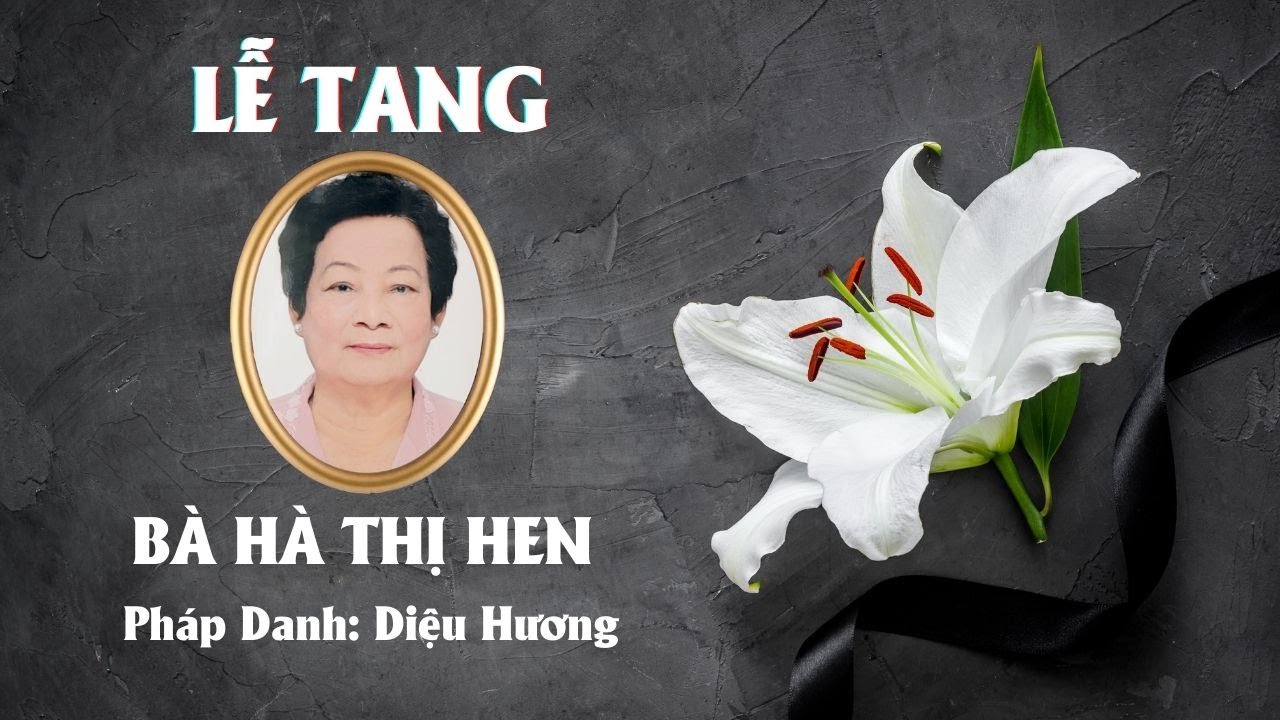 PHIM LỄ TANG BÀ HÀ THỊ HEN