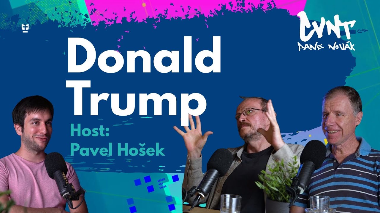 Donald Trump | Host: Pavel Ho&scaron;ek | CVNT pane Nov&aacute;k | Podcast 8. epizoda 