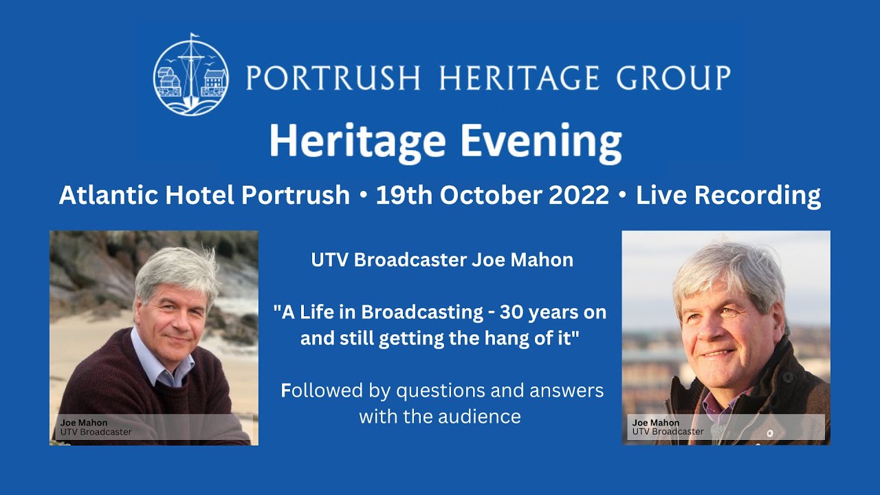 Discover Portrush - Portrush Heritage Evening 19th October 2022 - Joe Mahon A Life in Broadcasting