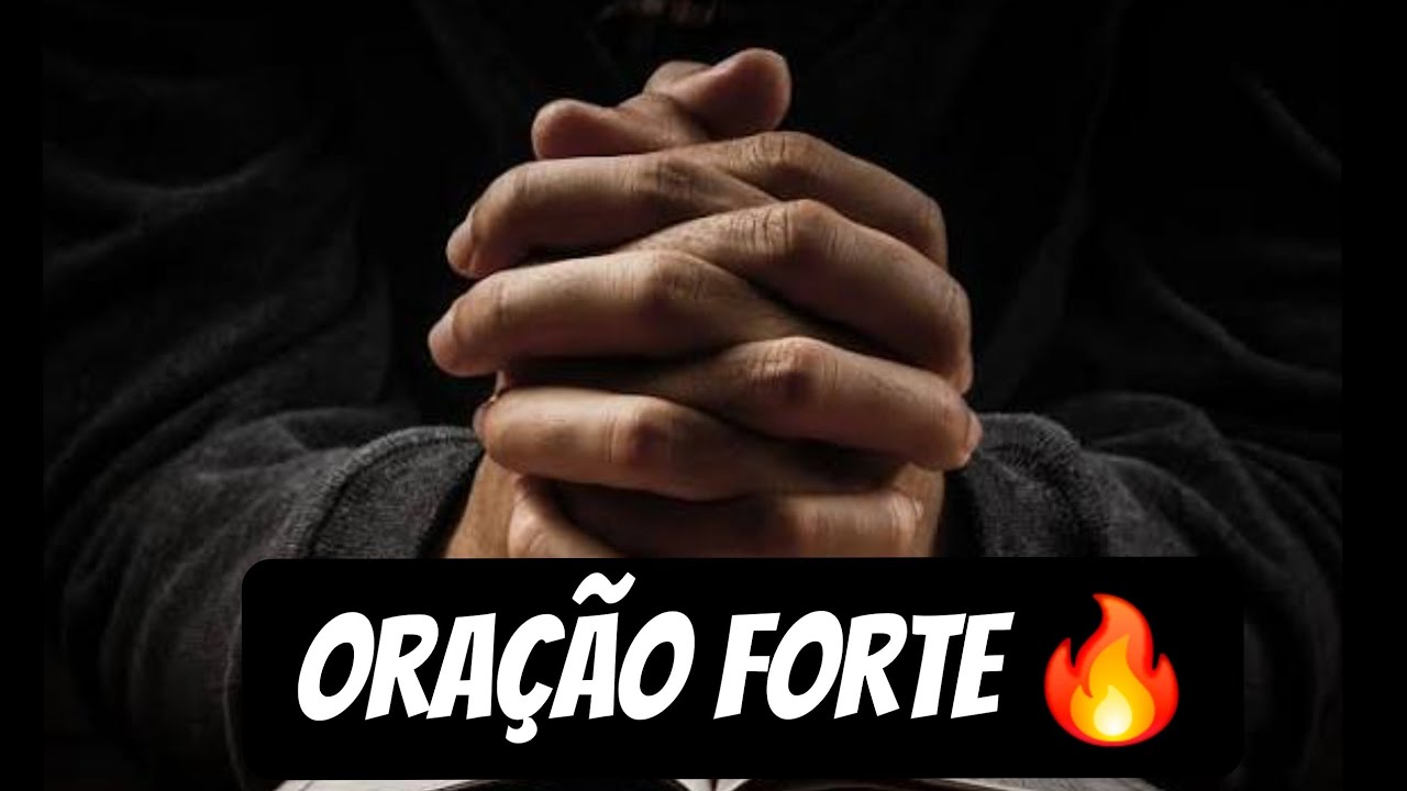 VEM 🔥 ORAÇÃO FORTE