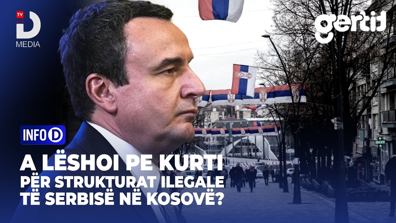A lëshoi pe Kurti për strukturat ilegale të Serbisë në Kosovë | Info D | DTV Media