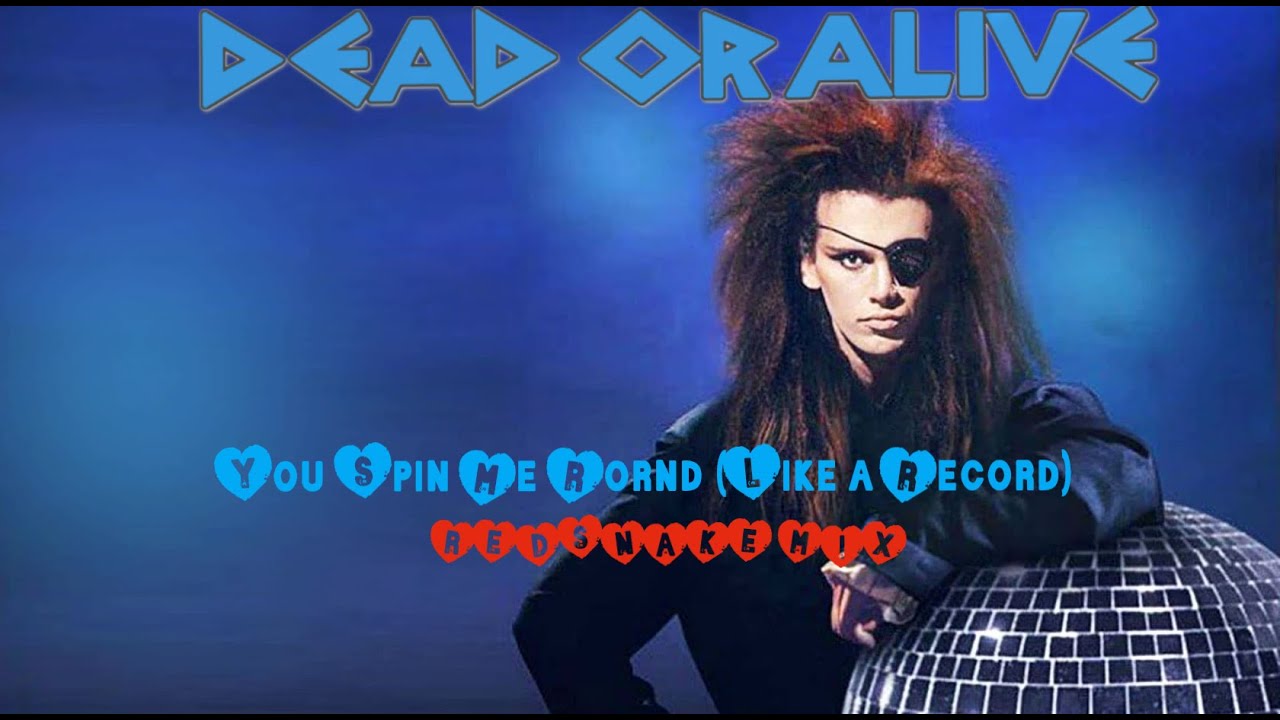 Dead or Alive - You Spin Me Round (Like a Record) (RedSnake Mix)