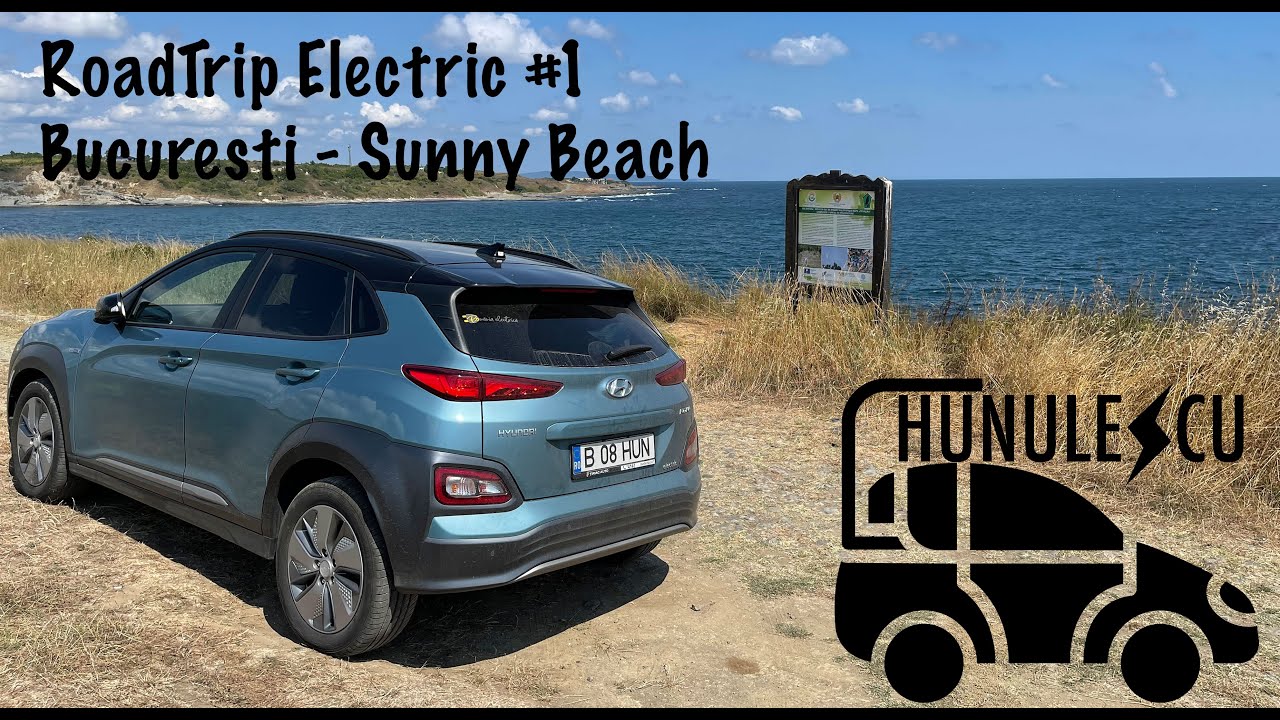 RoadTrip Electric #1 - Bucuresti - Sunny Beach Bulgaria 2021 (Hyundai Kona Electric)