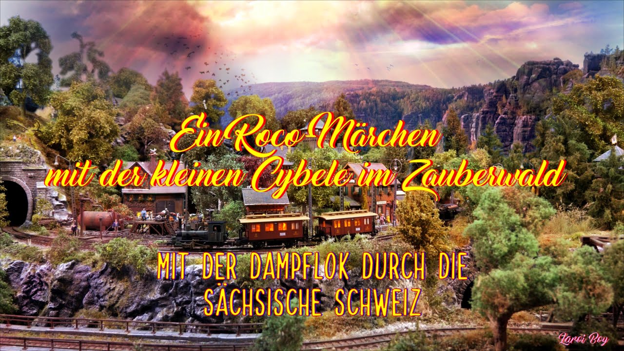Ein Roco Märchen mit der kleinen Cybele im Zauberwald durch die Sächsische Schweiz Modelleisenbahn