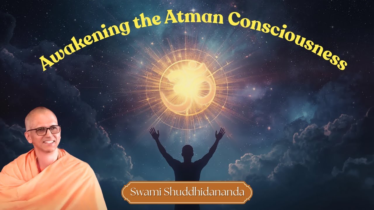 Awakening the Atman Consciousness | Swami Shuddhidananda