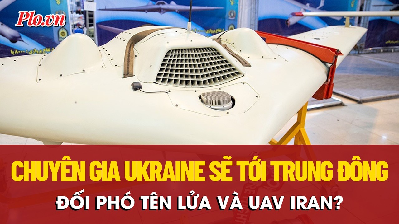 Ukraine sẽ cử chuyên gia đến Trung Đông, cùng các quốc gia đối tác đối phó tên lửa và UAV Iran?