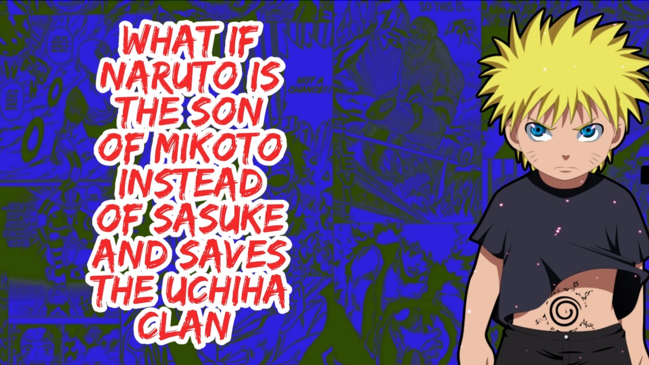 What if Naruto is The Son of Mikoto Instead of Sasuke And Saves The Uchiha Clan | Part 1