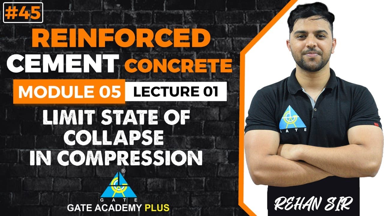 #45 | Module-IV | Lecture 11 | limit state of collapse in compression | RCC By Rehan Sir