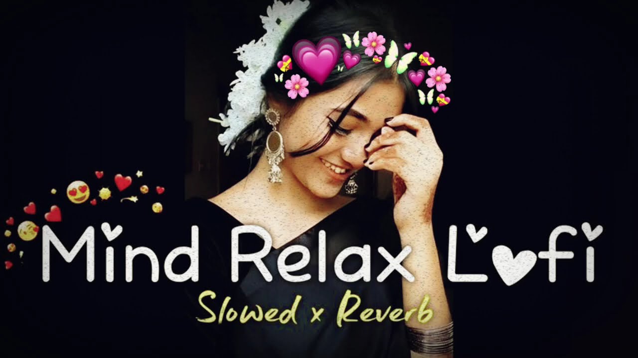 MIND RELAX LOFI SONG 💖 | SLOWED + REVERB SONG 2026 | LOVE MASHUP SONG | HINDI SONG 