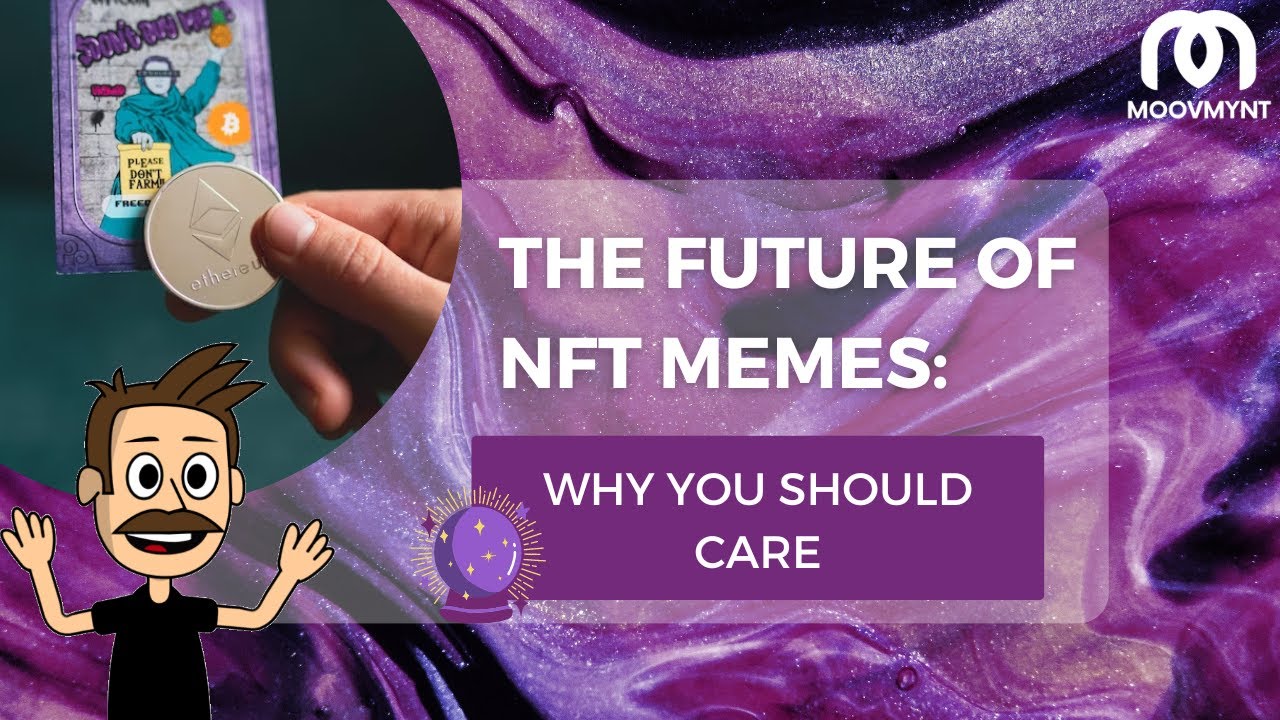 The Future of NFT Memes: Why You Should Care