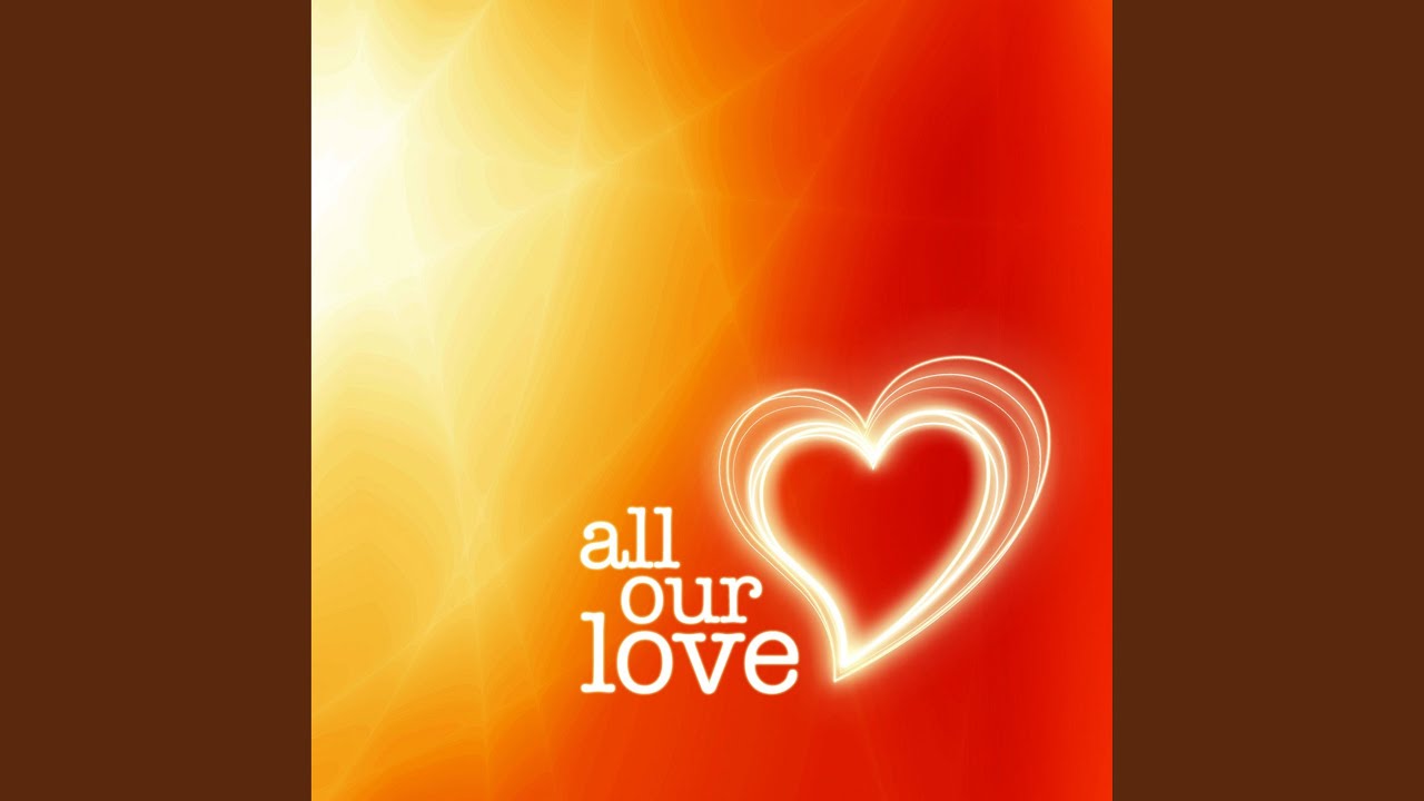 All Our Love