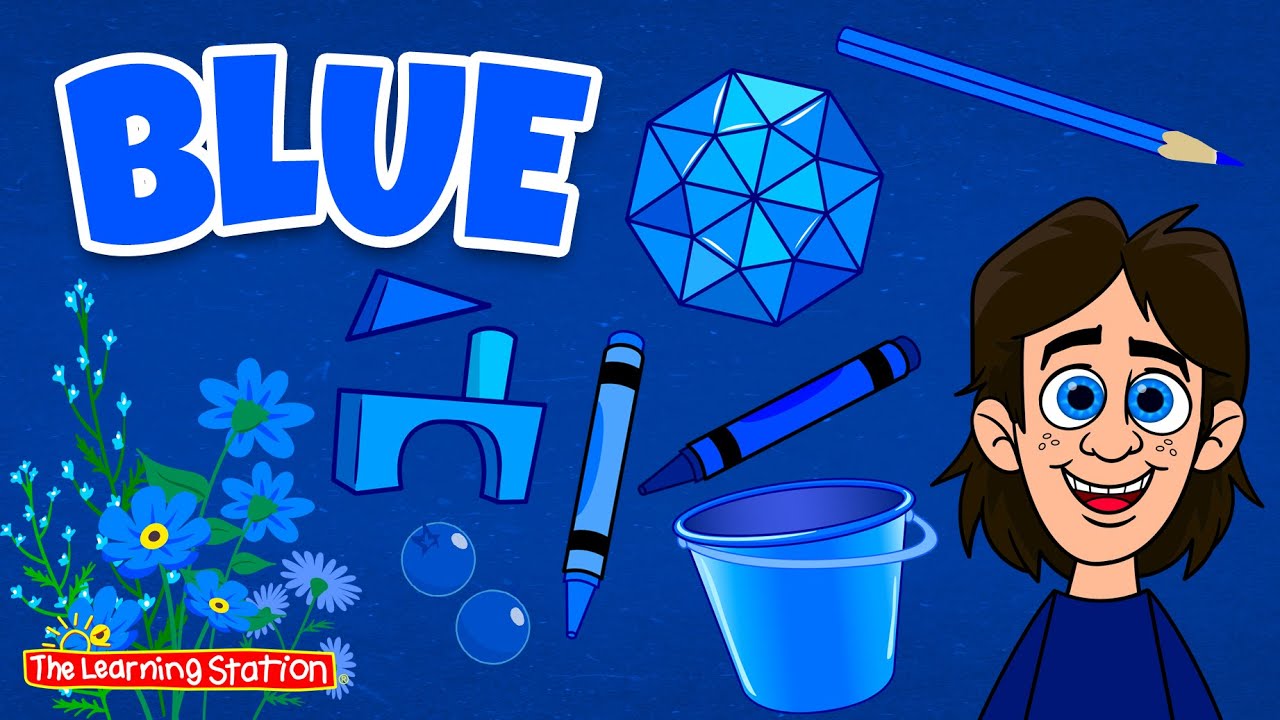 Blue ♫ Color Blue Song ♫ Color Songs ♫ Learn All About Colors ♫ Kids Songs by The Learning Station