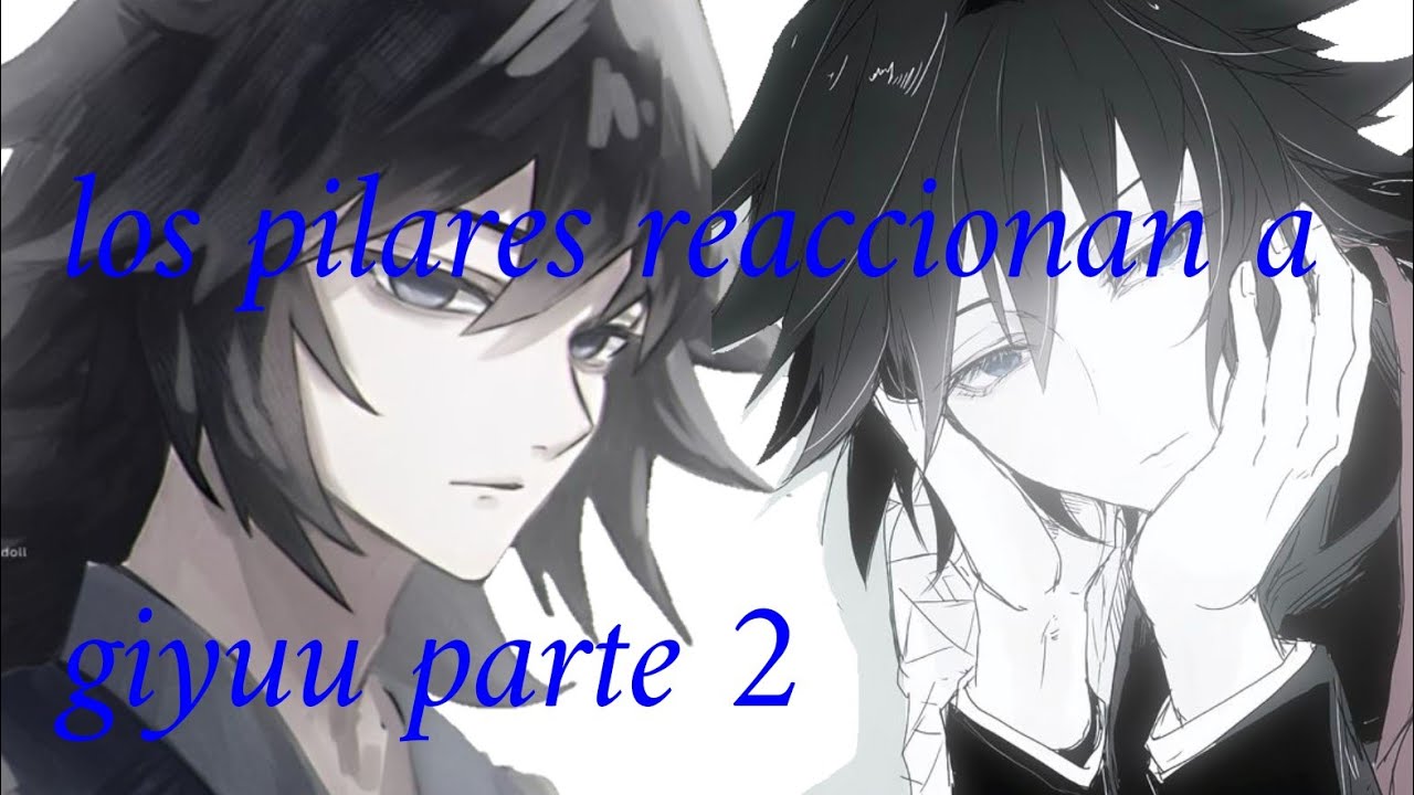 ~{~★los pilares reaccionan a giyuu★~}~《parte 2》
