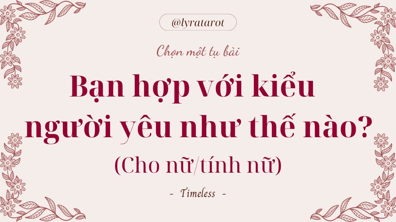 Chọn 1 tụ bài • Bạn hợp với kiểu người yêu như thế nào? (Cho nữ/tính nữ)